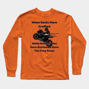 When Souls Were Crafted Motorcycles Bestowed Upon The Free Souls Long Sleeve T-Shirt